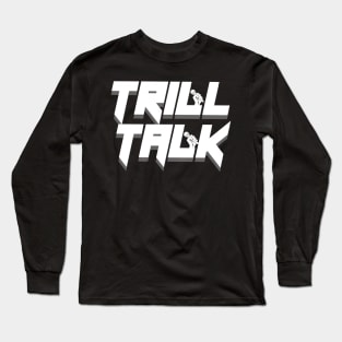 Trill Talk Logo Long Sleeve T-Shirt